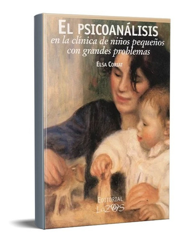 Psicoanálisis En La Clínica De Niños Pequeños Coriat (lz): Tiene, De Coriat. Tiene Editorial Lazos, Tapa Blanda, Edición 1 En Español, 2017