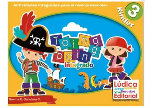 Libro Integrado Kinder 3, De Norma E. Gamboa C.. Serie Toing Poing Lúdica Editorial, Tapa Blanda En Español