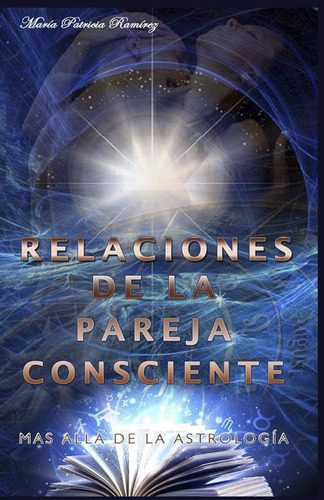 Libro Relaciones De La Pareja Consciente Mas Alla De La Ast