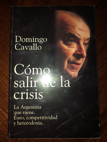 Cómo Salir De La Crisis, Domingo Cavallo