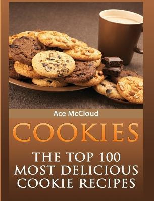 Libro Cookies : The Top 100 Most Delicious Cookie Recipes...