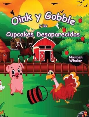 Libro Oink Y Gobble Y Los Cupcakes Desaparecidos - Norman...