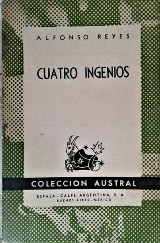 Cuatro Ingenios - Alfonso Reyes - Espasa Calpe Austral  1950