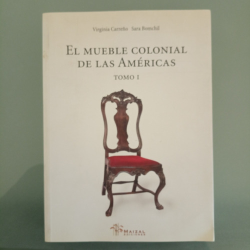 El Mueble Colonial En Las Américas Carreño Bomchil A1171