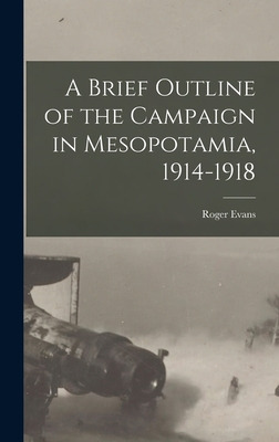 Libro A Brief Outline Of The Campaign In Mesopotamia, 191...