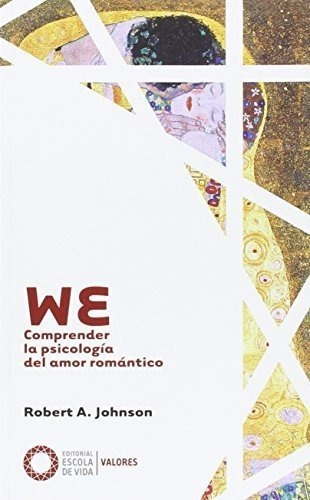 We : Comprender La Psicología Del Amor Romántico - Robert A.