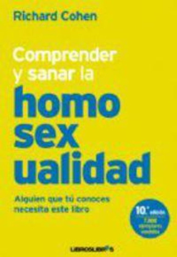 Comprender Y Sanar La Homosexualidad : Alguien Que Tú Conoce