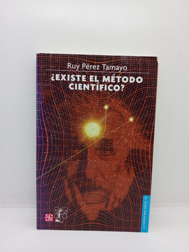 Existe El Método Científico - Ruy Pérez Tamayo - Filosofía