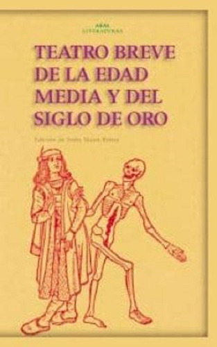 Teatro Breve De La Edad Media Y Del Siglo De Oro Akal