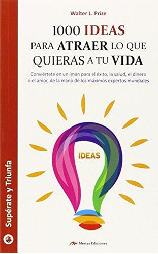 1000 Ideas Para Atraer Lo Que Quieras A Tu Vida