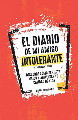 El Diario De Mi Amigo Intolerante: Descubre Como Sentirte Me