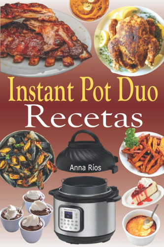 Libro: Instant Pot Duo Recetas: Recetas Crujientes, Fáciles,