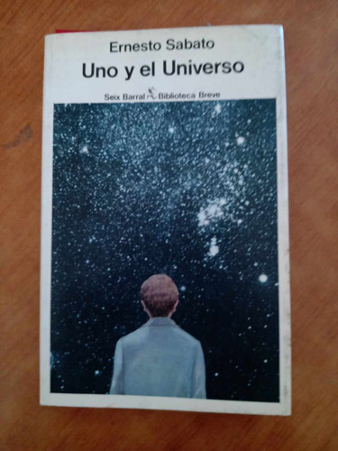 Uno Y El Universo - Ernesto Sabato - Seix Barral