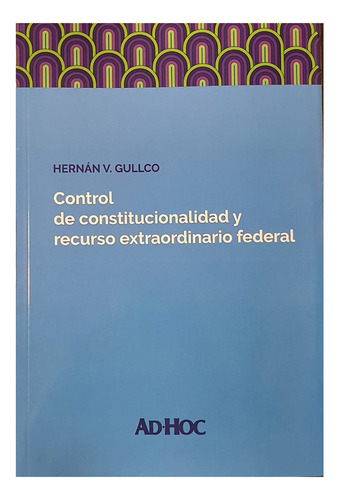 Control De Constitucionalidad Y Recurso Extraordinario - Gul