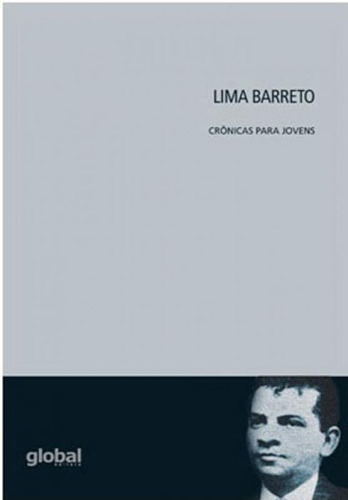 Lima Barreto: Crônicas Para Jovens, De Barreto, Lima. Global Editora, Capa Mole, Edição 1ª Edição - 2017 Em Português