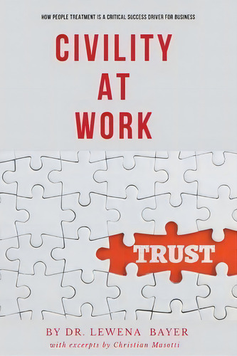 Civility At Work : How People Treatment Is A Critical Success Driver For Business, De Lewena Bayer. Editorial Business Expert Press, Tapa Blanda En Inglés