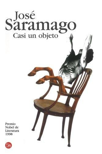 Casi Un Objeto, De Saramago, José. Editorial Punto De Lectura España En Español