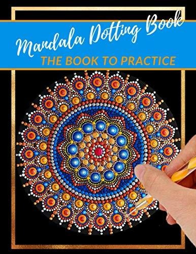 Book : Mandala Dotting Book The Book To Practice Different.