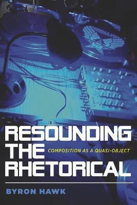 Libro Resounding The Rhetorical : Composition As A Quasi-...