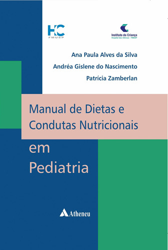 Manual de dietas e condutas nutricionais em pediatria, de Silva, Ana Paula Alves da. Editora Atheneu Ltda, capa dura em português, 2014