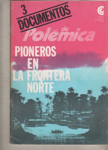 Revista Polemica * N° 3 Pionerios En Frontera Norte - Año 72