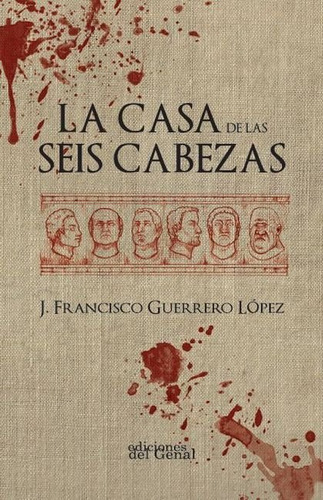 Libro La Casa De Las Seis Cabezas - Guerrero Lopez, Jose ...