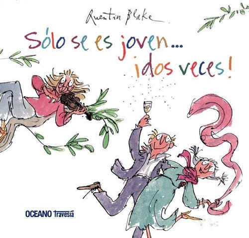 ** Solo Se Es Joven .. ¡ Dos Veces ! ** Quentin Blake