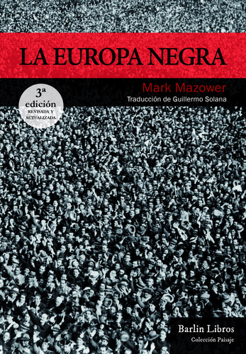 La Europa Negra 3a Edicion  - Mazower Mark