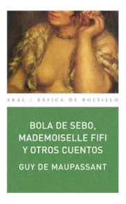 Bola De Sebo, Mademoiselle Fifi Y Otros Cuentos