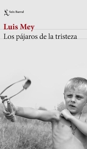 Libro - Los Pájaros De La Tristeza - Luis Mey