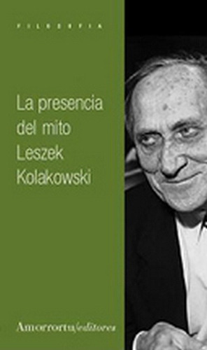 Presencia Del Mito, La - Leszlek Kolakowski