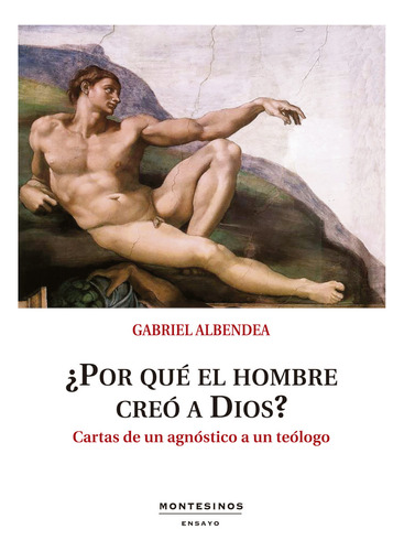 Por Que El Hombre Creo A Dios - Albendea, Gabriel