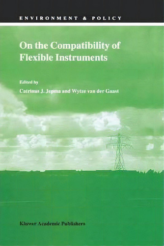 On The Compatibility Of Flexible Instruments, De C. J. Jepma. Editorial Springer, Tapa Dura En Inglés