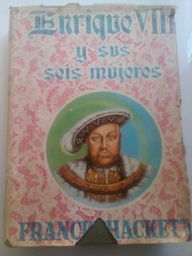 Libro Antiguo 1953 Enrique Viii Y Sus Seis Mujeres Hackett