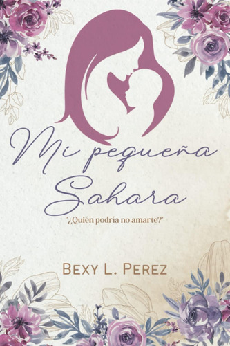 Libro: Mi Pequeña Sahara: ¿quién Podría No Amarte? (spanish 