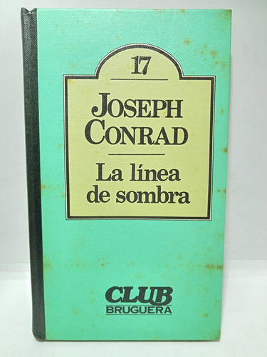 La Línea De La Sombra - Joseph Conrad - Bruguera - 1980