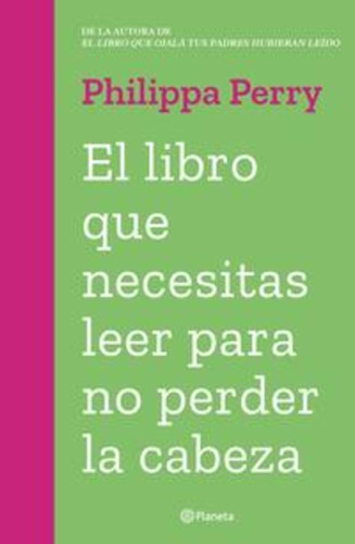 El Libro Que Necesitas Leer Para No Perder La Cabeza