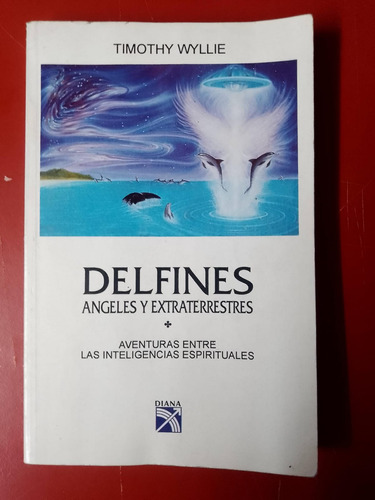 Delfines Angeles Y Extraterrestres Timothy Wyllie