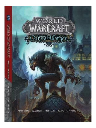 World Of Warcraft: Curse Of The Worgen: Blizzard Legen. Ew07