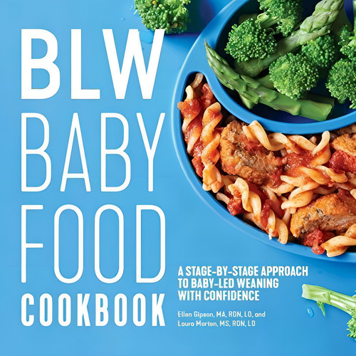 Blw Baby Food Cookbook : A Stage-by-stage Approach To Baby-led Weaning With Confidence, De Ellen Gipson. Editorial Rockridge Press, Tapa Blanda En Inglés