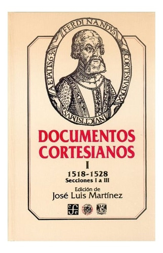 Libro: Documentos Cortesianos I: 1518-1528, Secciones I  