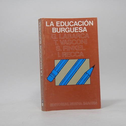 La Educación Burguesa Labarca Vasconi Finkel Recca 1984 Ba1