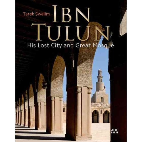 Ibn Tulun: Su Ciudad Perdida Y La Gran Mezquita