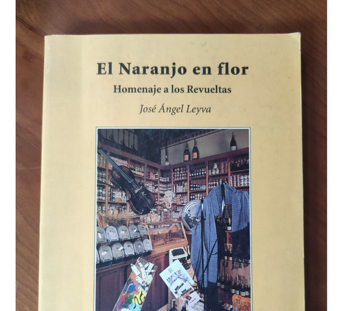 El Naranjo En Flor José Ángel Leyva Juan Pablos Editor