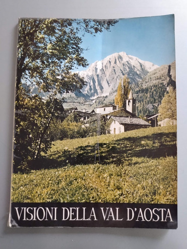 Visioni Della Val D'aosta - Istituto Geografico De Agostini