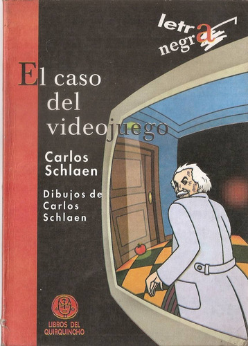 El Caso Del Video Juego - Schlaen - Quirquincho