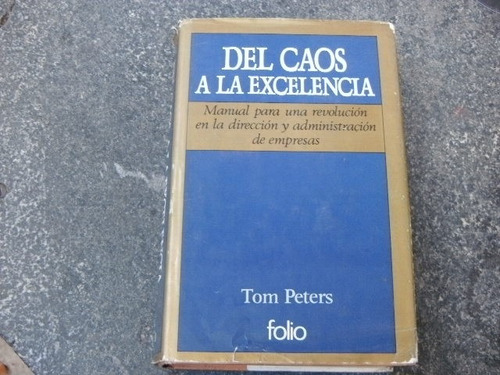 Del Caos A La Exelencia  Tapa Dura  Tom Peters  Libro
