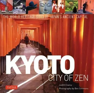 Kyoto City Of Zen : Visiting The Heritage Sites Of Japan's Ancient Capital, De Judith Clancy. Editorial Tuttle Publishing, Tapa Dura En Inglés