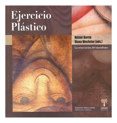 Ejercicio Plastico . La Reinvencion Del Muralismo