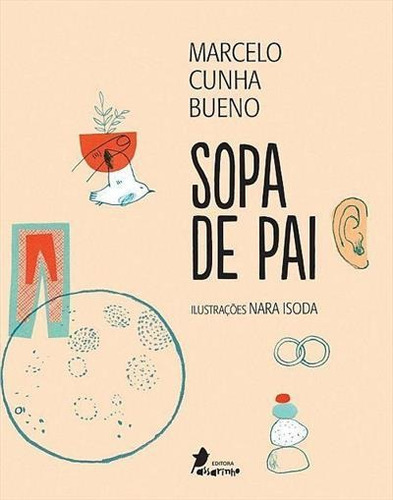 Sopa De Pai - 1ªed.(2016), De Marcelo Cunha Bueno. Editora Passarinho, Capa Mole, Edição 1 Em Português, 2016